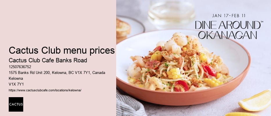 Cactus Club Cafe Banks Road chef's specials