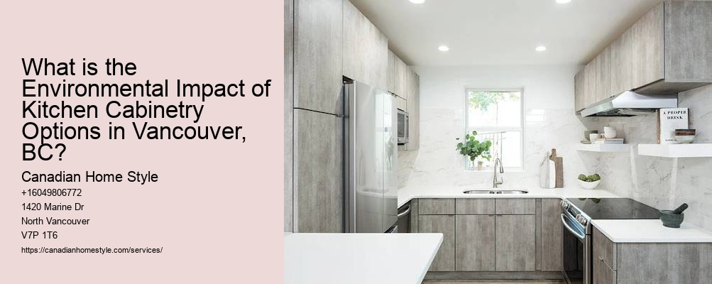 What is the Environmental Impact of Kitchen Cabinetry Options in Vancouver, BC?