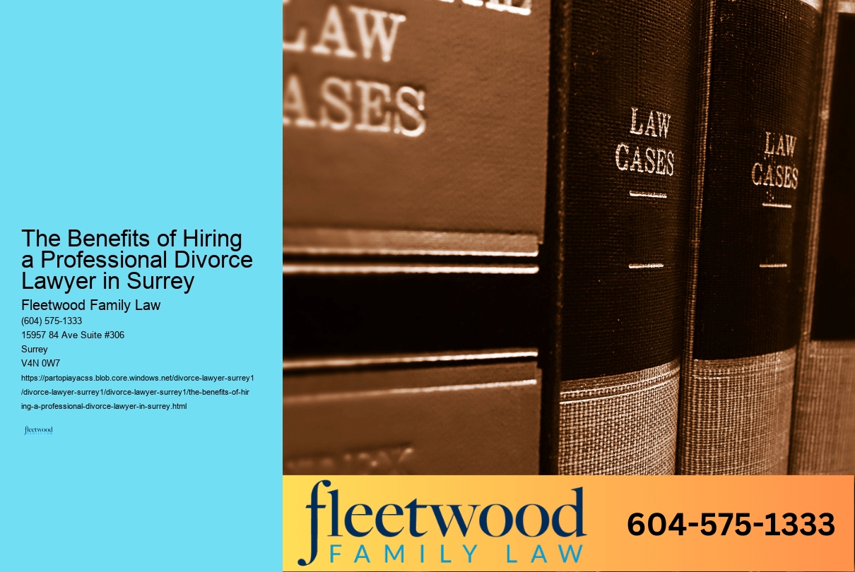 The Benefits of Hiring a Professional Divorce Lawyer in Surrey
