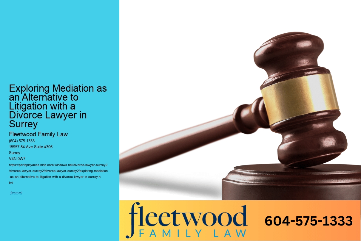 Exploring Mediation as an Alternative to Litigation with a Divorce Lawyer in Surrey 