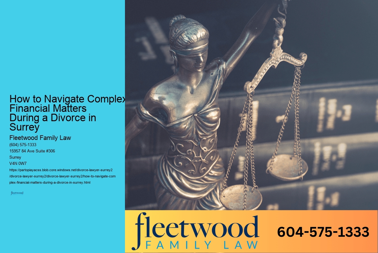 How to Navigate Complex Financial Matters During a Divorce in Surrey 