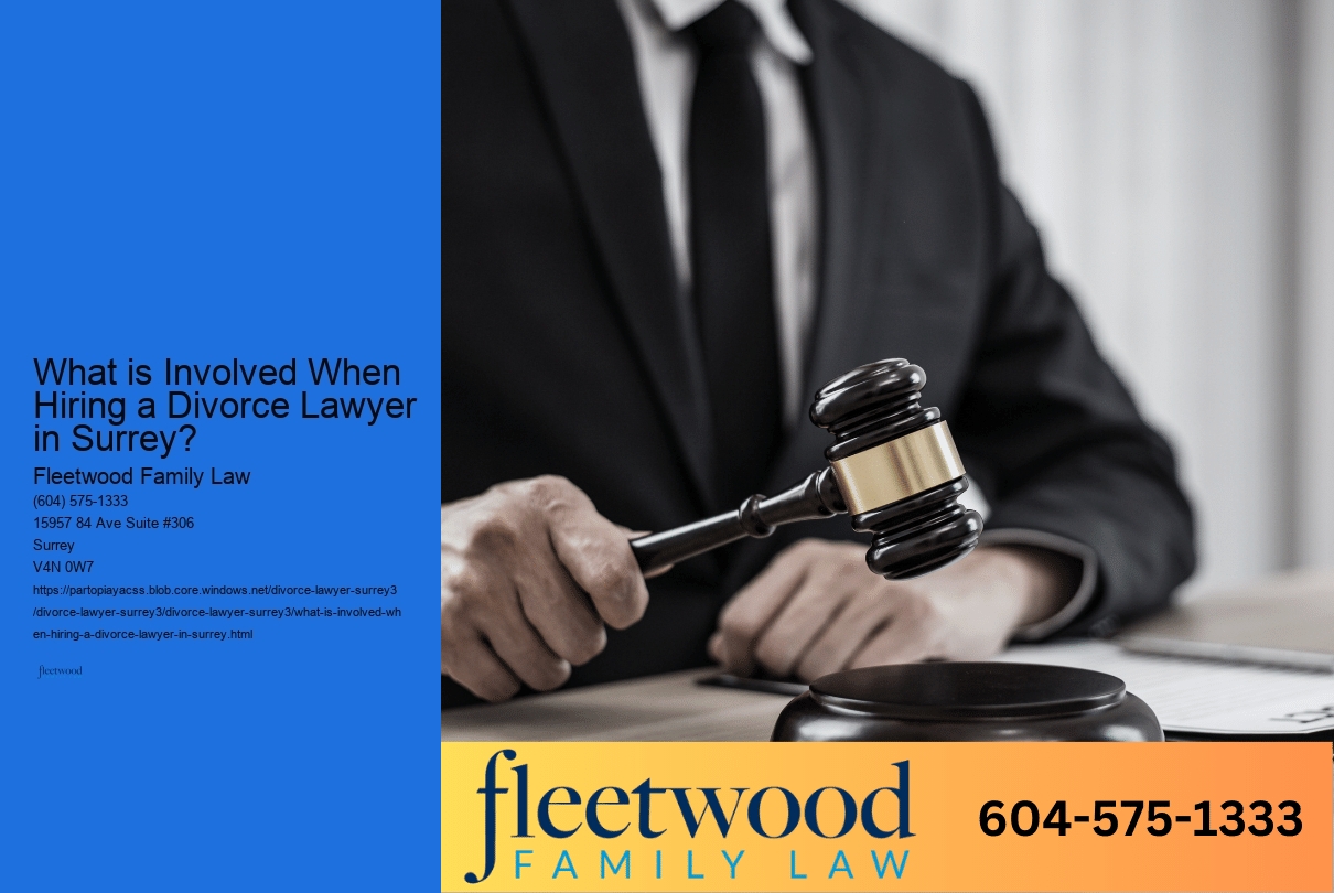 What is Involved When Hiring a Divorce Lawyer in Surrey? 