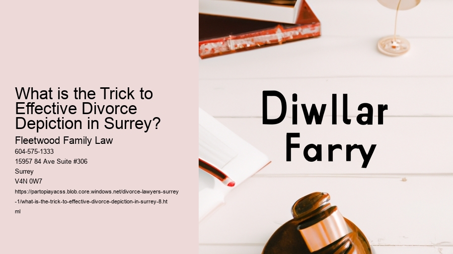 What is the Trick to Effective Divorce Depiction in Surrey?