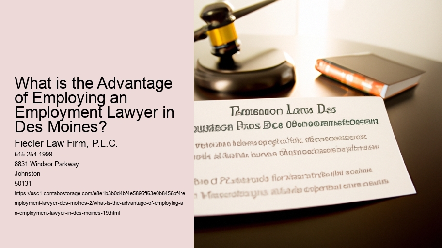 What is the Advantage of Employing an Employment Lawyer in Des Moines?