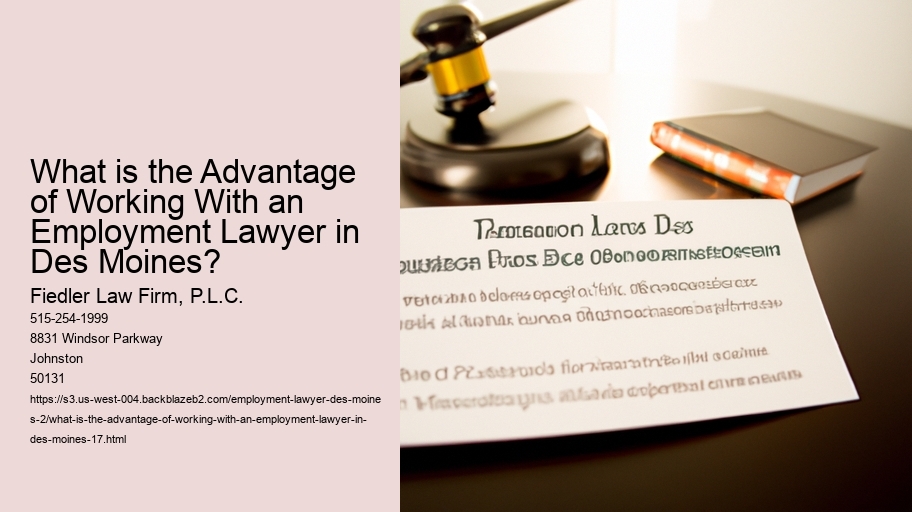 What is the Advantage of Working With an Employment Lawyer in Des Moines?