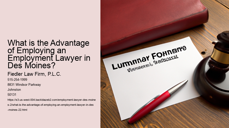 What is the Advantage of Employing an Employment Lawyer in Des Moines?