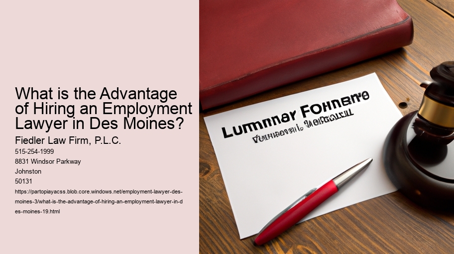 What is the Advantage of Hiring an Employment Lawyer in Des Moines?