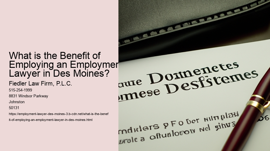 What is the Benefit of Employing an Employment Lawyer in Des Moines?