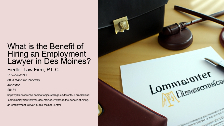 What is the Benefit of Hiring an Employment Lawyer in Des Moines?