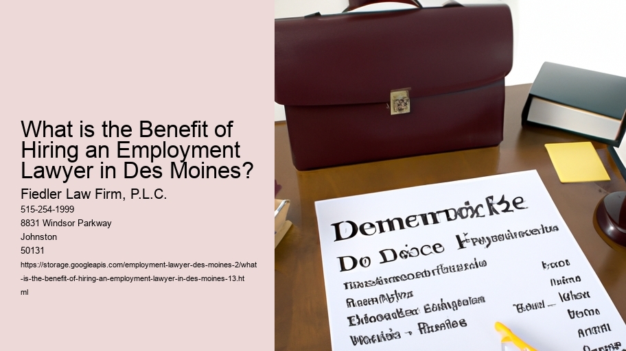 What is the Benefit of Hiring an Employment Lawyer in Des Moines?