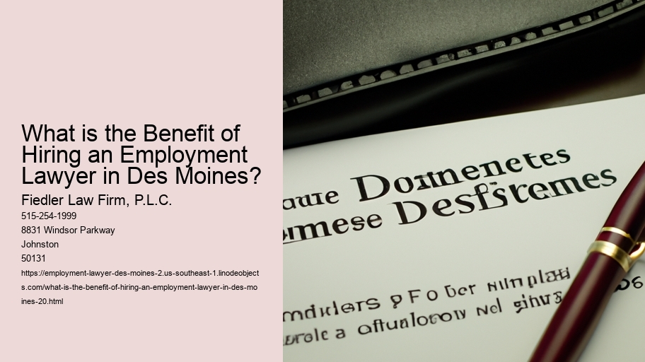 What is the Benefit of Hiring an Employment Lawyer in Des Moines?
