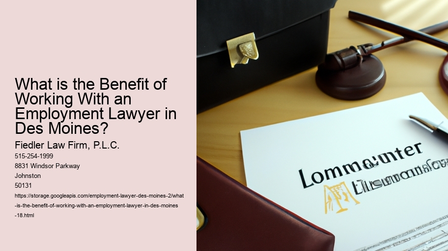 What is the Benefit of Working With an Employment Lawyer in Des Moines?