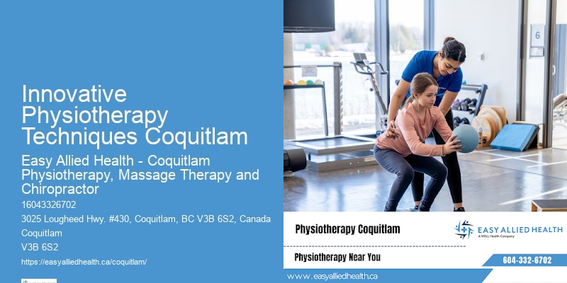 Innovative Physiotherapy Techniques Coquitlam Physical Therapy Clinic