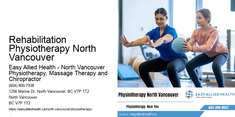 Holistic Treatment Plans Rehabilitation Physiotherapy North Vancouver