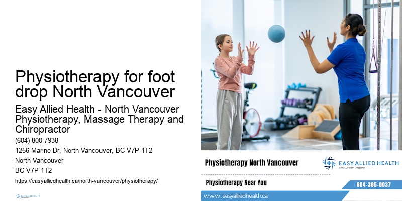 Physiotherapy for foot drop North Vancouver physiotherapy treatment center
