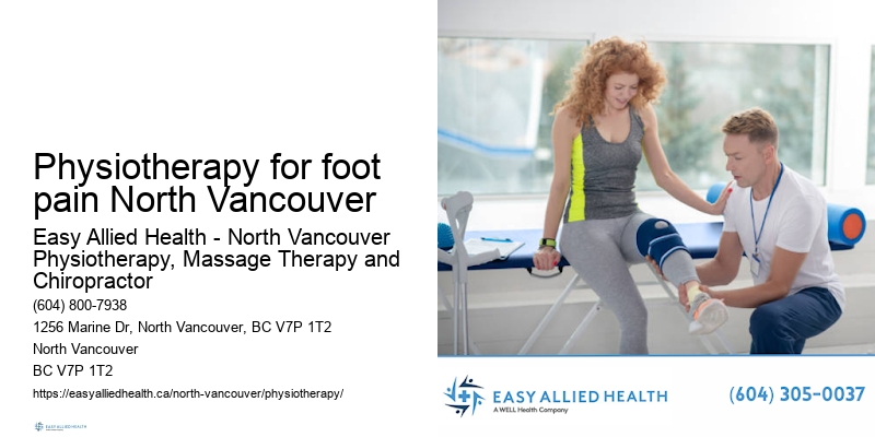 Physiotherapy for foot pain North Vancouver physiotherapy for post-surgery recovery