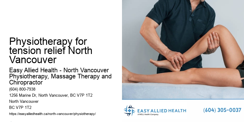 Best physiotherapy treatments Physiotherapy for tension relief North Vancouver