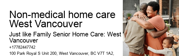 Experienced caregivers Non-medical home care West Vancouver