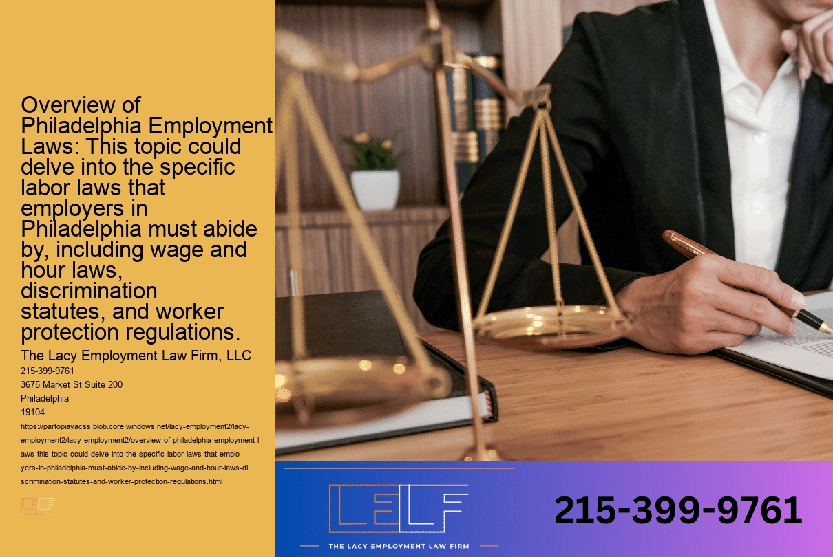 Overview of Philadelphia Employment Laws: This topic could delve into the specific labor laws that employers in Philadelphia must abide by, including wage and hour laws, discrimination statutes, and worker protection regulations.