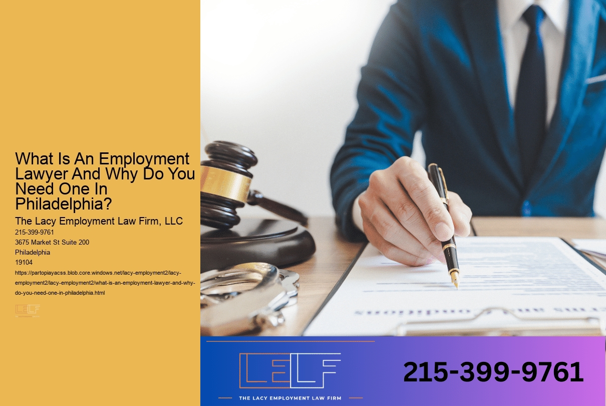 What Is An Employment Lawyer And Why Do You Need One In Philadelphia?