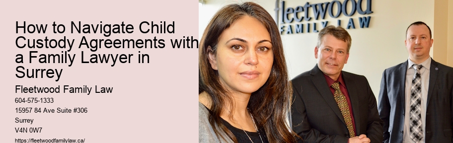 How to Navigate Child Custody Agreements with a Family Lawyer in Surrey
