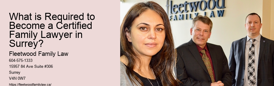 What is Required to Become a Certified Family Lawyer in Surrey?