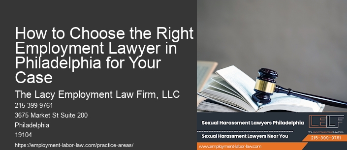 How to Choose the Right Employment Lawyer in Philadelphia for Your Case