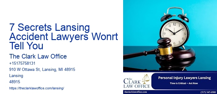 7 Secrets Lansing Accident Lawyers Wonrt Tell You