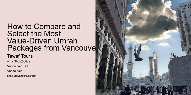 How to Compare and Select the Most Value-Driven Umrah Packages from Vancouver