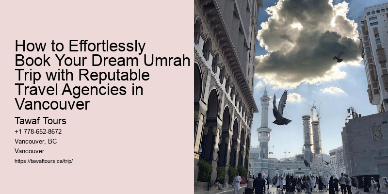 How to Effortlessly Book Your Dream Umrah Trip with Reputable Travel Agencies in Vancouver