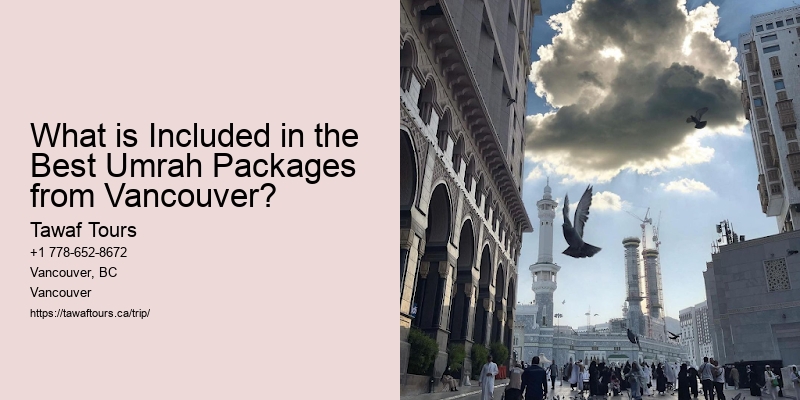 What is Included in the Best Umrah Packages from Vancouver?