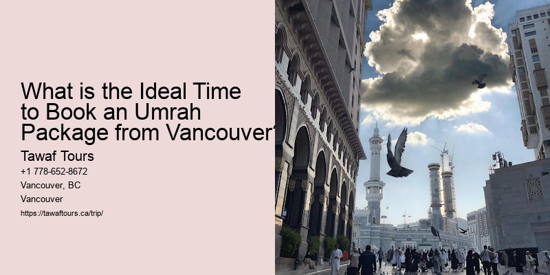 What is the Ideal Time to Book an Umrah Package from Vancouver?