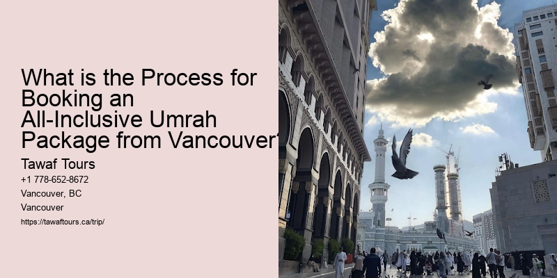 What is the Process for Booking an All-Inclusive Umrah Package from Vancouver?