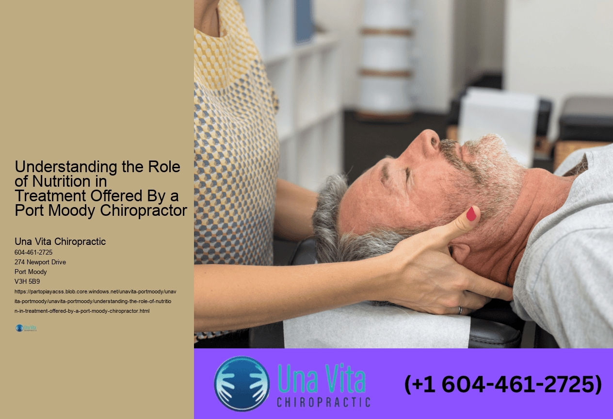 Understanding the Role of Nutrition in Treatment Offered By a Port Moody Chiropractor 